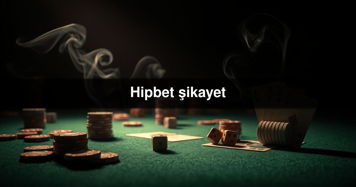 Hipbet şikayet