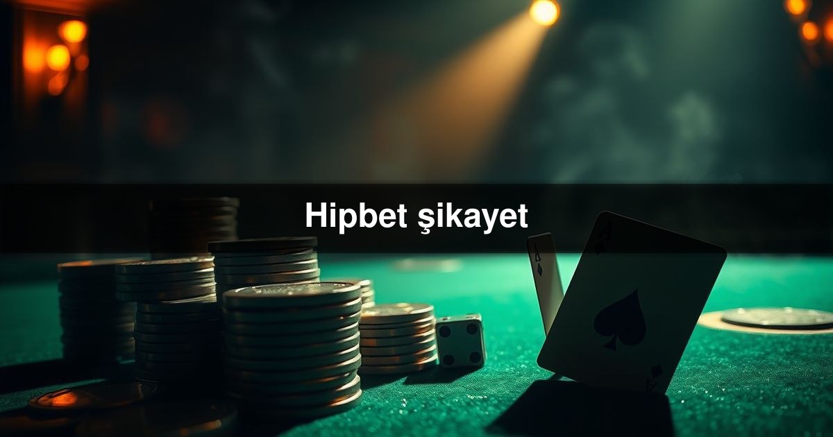 You are currently viewing Hipbet şikayet