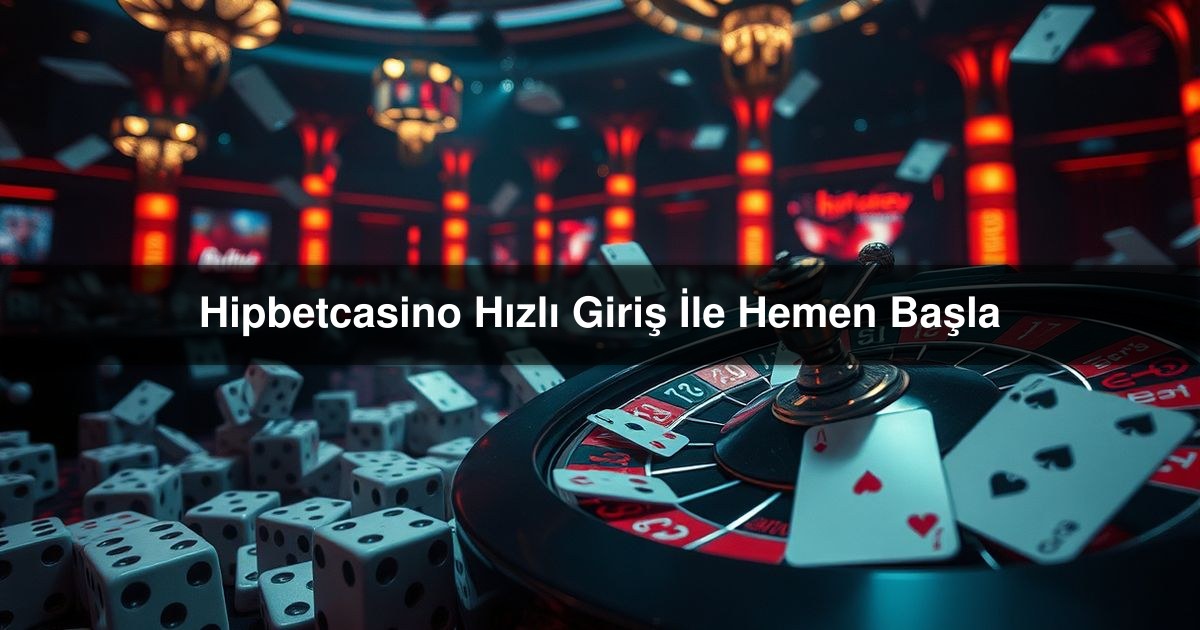 You are currently viewing Hipbetcasino Hızlı Giriş İle Hemen Başla