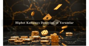 Read more about the article Hipbet Kullanıcı Deneyimi ve Yorumlar